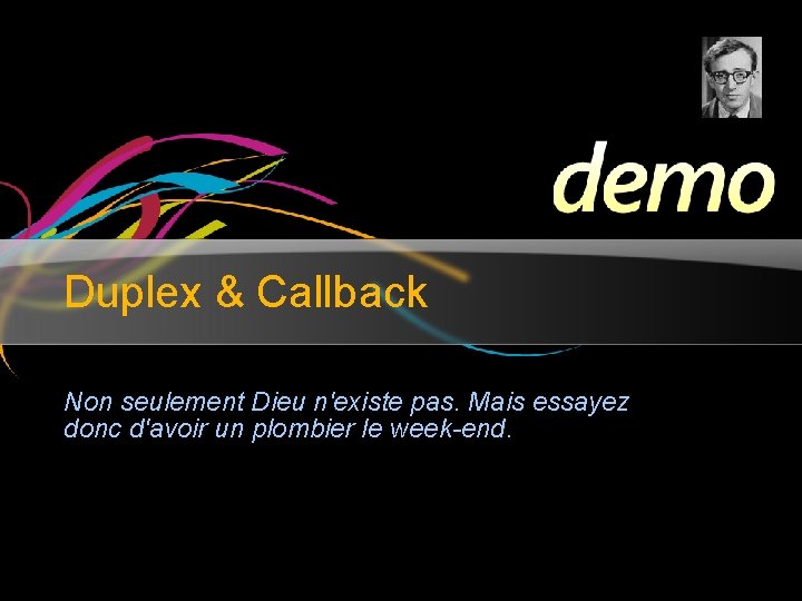 Duplex & Callback Non seulement Dieu n'existe pas. Mais essayez donc d'avoir un plombier