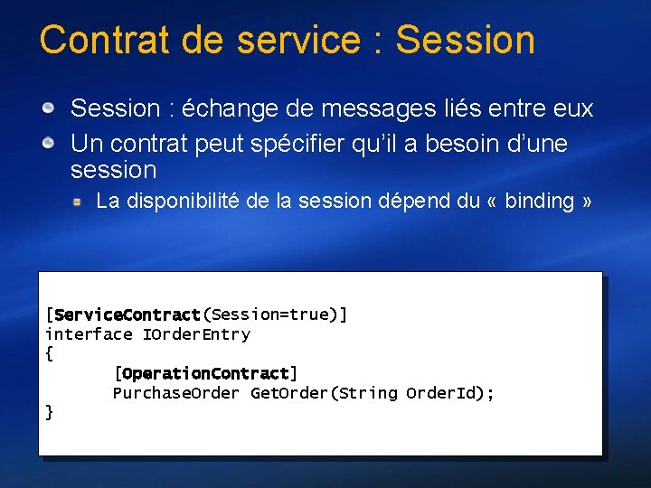 Contrat de service : Session : échange de messages liés entre eux Un contrat