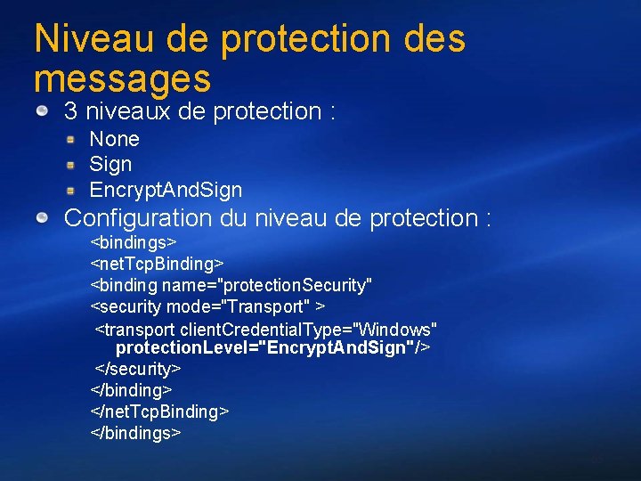 Niveau de protection des messages 3 niveaux de protection : None Sign Encrypt. And.