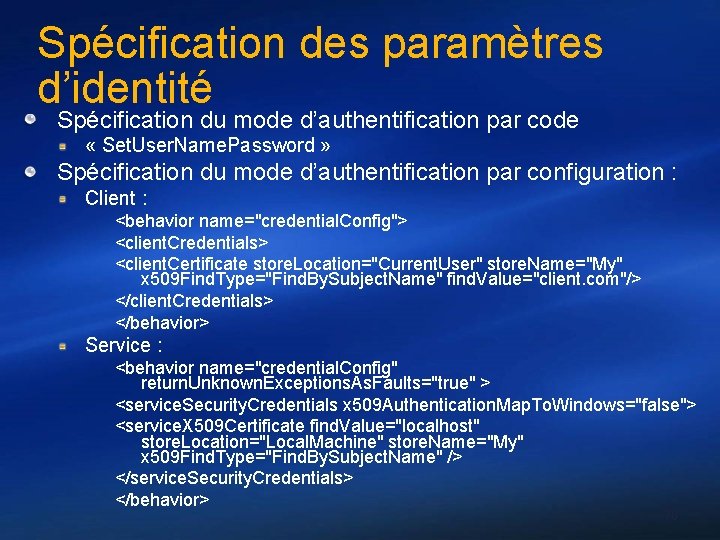 Spécification des paramètres d’identité Spécification du mode d’authentification par code « Set. User. Name.