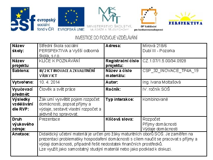 Název školy: Název projektu Šablona: Střední škola sociální PERSPEKTIVA a Vyšší odborná škola, s.