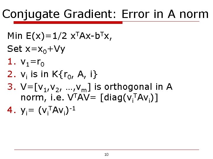 Conjugate Gradient: Error in A norm Min E(x)=1/2 x. TAx-b. Tx, Set x=x 0+Vy Conjugate Gradient: Error in A norm Min E(x)=1/2 x. TAx-b. Tx, Set x=x 0+Vy