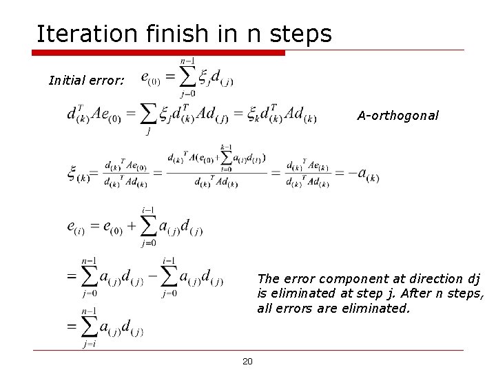 Iteration finish in n steps Initial error: A-orthogonal The error component at direction dj Iteration finish in n steps Initial error: A-orthogonal The error component at direction dj