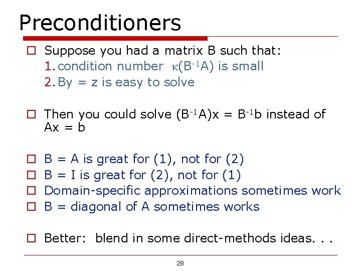 Preconditioners o Suppose you had a matrix B such that: 1. condition number κ(B-1 Preconditioners o Suppose you had a matrix B such that: 1. condition number κ(B-1