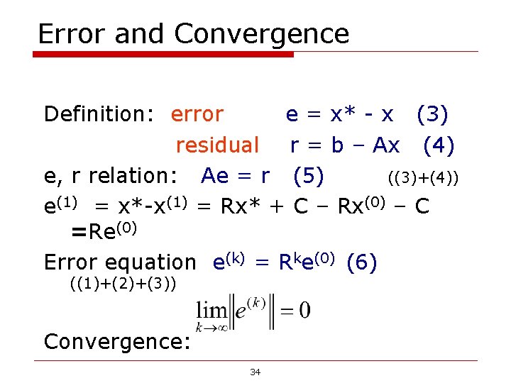 Error and Convergence Definition: error e = x* - x (3) residual r = Error and Convergence Definition: error e = x* - x (3) residual r =