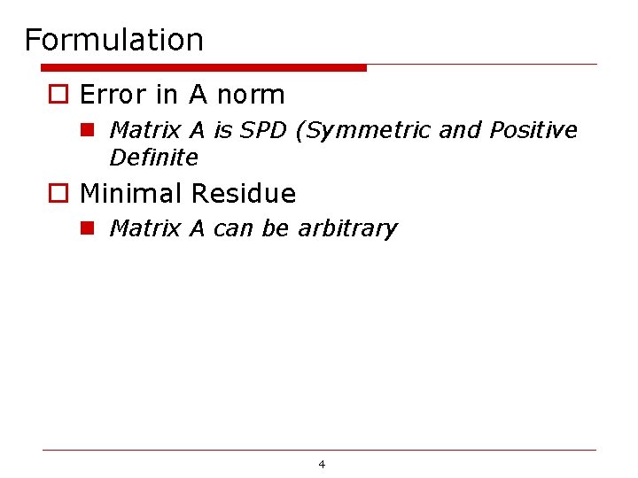 Formulation o Error in A norm n Matrix A is SPD (Symmetric and Positive Formulation o Error in A norm n Matrix A is SPD (Symmetric and Positive