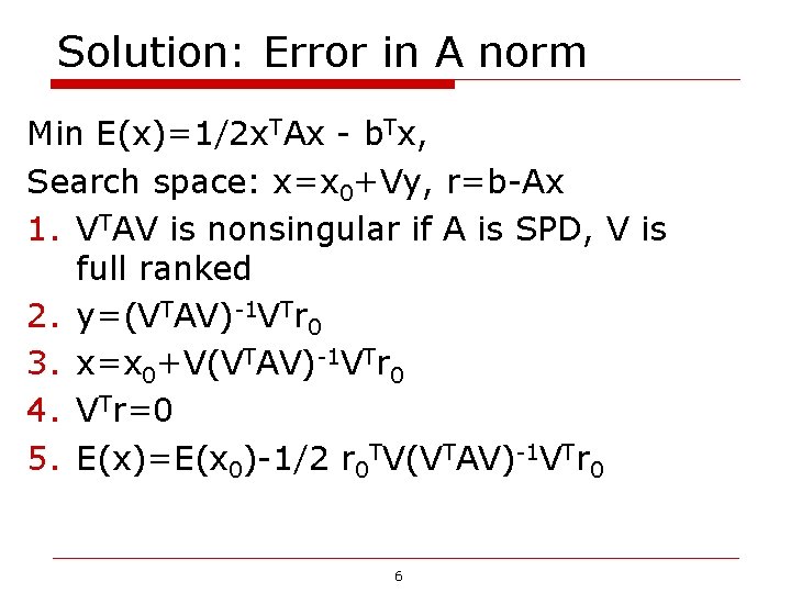 Solution: Error in A norm Min E(x)=1/2 x. TAx - b. Tx, Search space: Solution: Error in A norm Min E(x)=1/2 x. TAx - b. Tx, Search space: