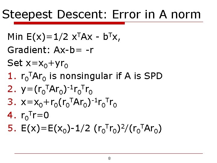 Steepest Descent: Error in A norm Min E(x)=1/2 x. TAx - b. Tx, Gradient: Steepest Descent: Error in A norm Min E(x)=1/2 x. TAx - b. Tx, Gradient: