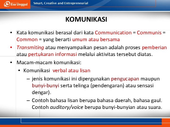 KOMUNIKASI • Kata komunikasi berasal dari kata Communication = Communis = Common = yang