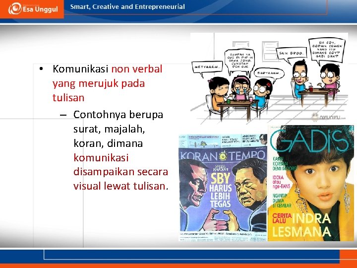  • Komunikasi non verbal yang merujuk pada tulisan – Contohnya berupa surat, majalah,