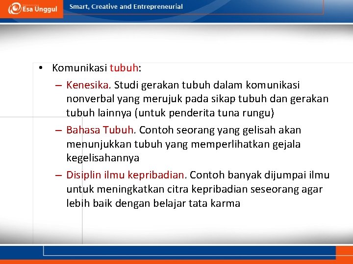  • Komunikasi tubuh: – Kenesika. Studi gerakan tubuh dalam komunikasi nonverbal yang merujuk