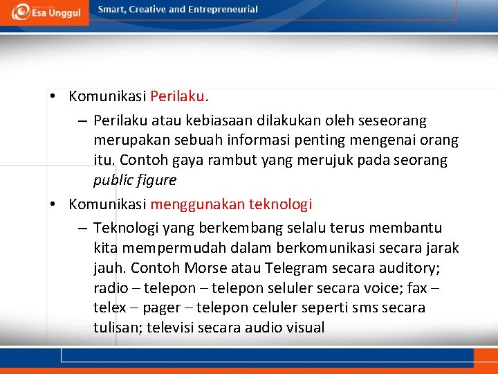  • Komunikasi Perilaku. – Perilaku atau kebiasaan dilakukan oleh seseorang merupakan sebuah informasi