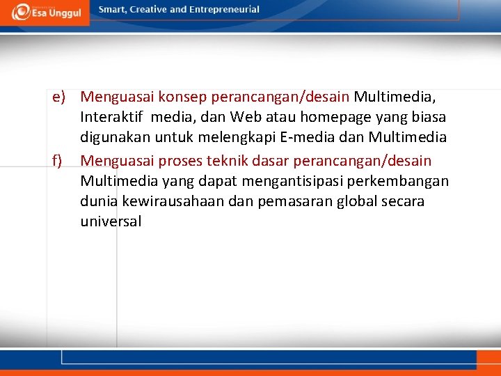e) Menguasai konsep perancangan/desain Multimedia, Interaktif media, dan Web atau homepage yang biasa digunakan