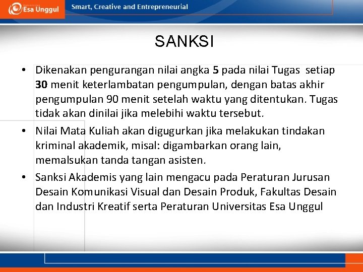 SANKSI • Dikenakan pengurangan nilai angka 5 pada nilai Tugas setiap 30 menit keterlambatan