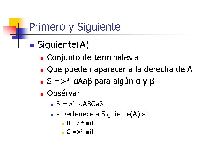 Primero y Siguiente n Siguiente(A) n n Conjunto de terminales a Que pueden aparecer
