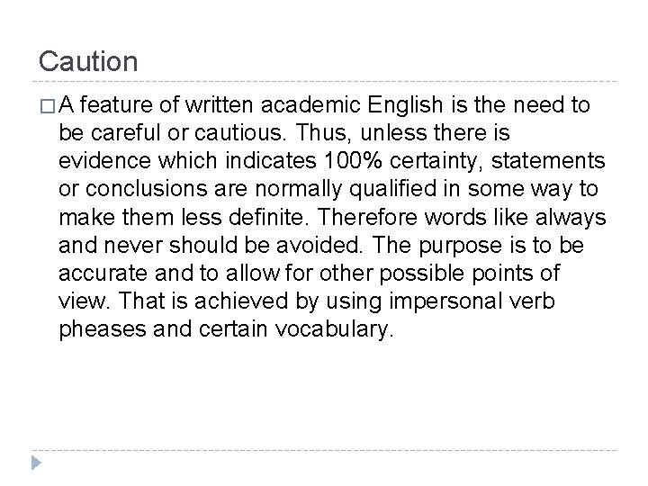 Caution �A feature of written academic English is the need to be careful or