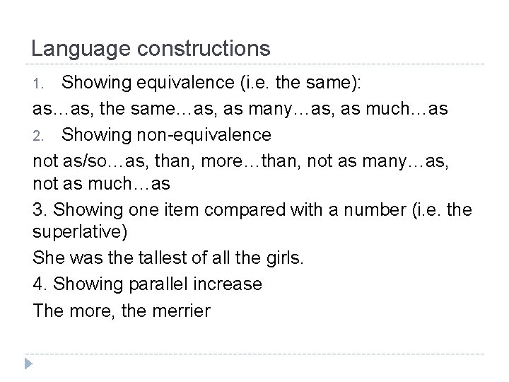 Language constructions Showing equivalence (i. e. the same): as…as, the same…as, as many…as, as