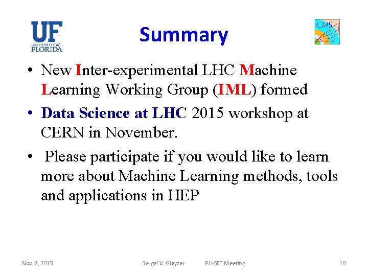 Summary • New Inter-experimental LHC Machine Learning Working Group (IML) formed • Data Science
