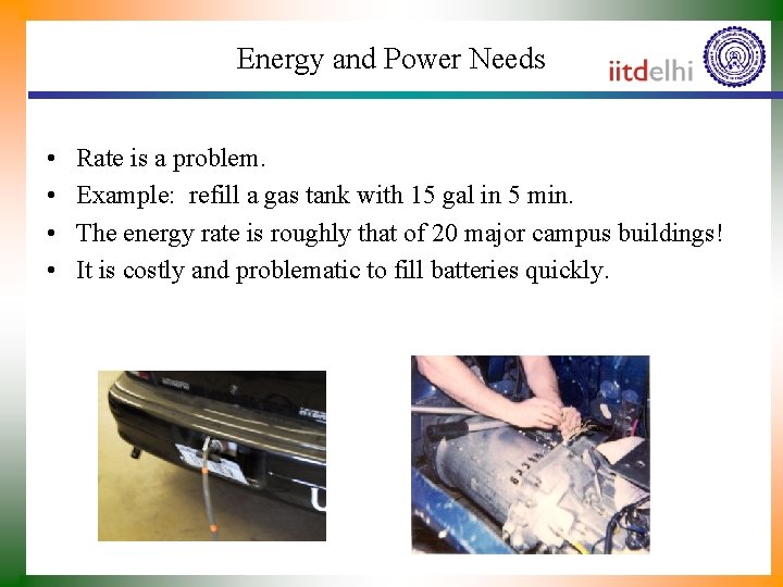 Energy and Power Needs • • Rate is a problem. Example: refill a gas