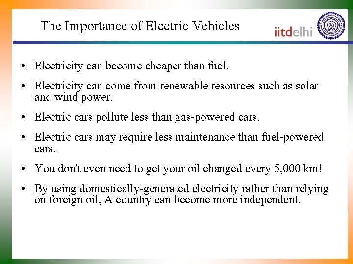 The Importance of Electric Vehicles • Electricity can become cheaper than fuel. • Electricity