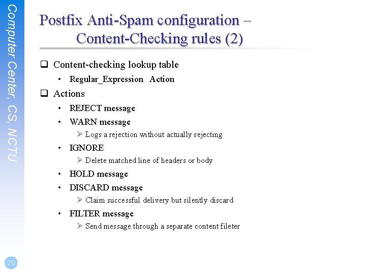 Computer Center, CS, NCTU Postfix Anti-Spam configuration – Content-Checking rules (2) q Content-checking lookup