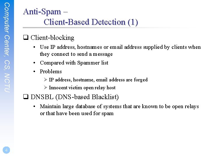 Computer Center, CS, NCTU Anti-Spam – Client-Based Detection (1) q Client-blocking • Use IP