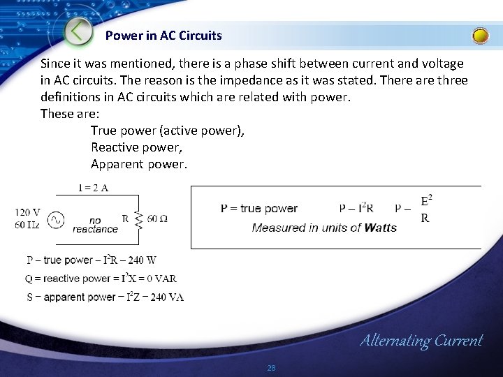 Power in AC Circuits Since it was mentioned, there is a phase shift between