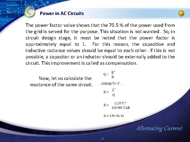 Power in AC Circuits The power factor value shows that the 70. 5 %