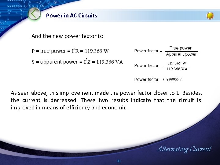 Power in AC Circuits And the new power factor is: As seen above, this