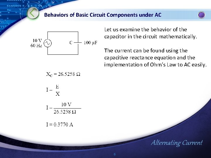 Behaviors of Basic Circuit Components under AC Let us examine the behavior of the