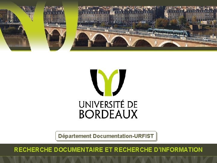 Département Documentation-URFIST RECHERCHE DOCUMENTAIRE ET RECHERCHE D’INFORMATION 