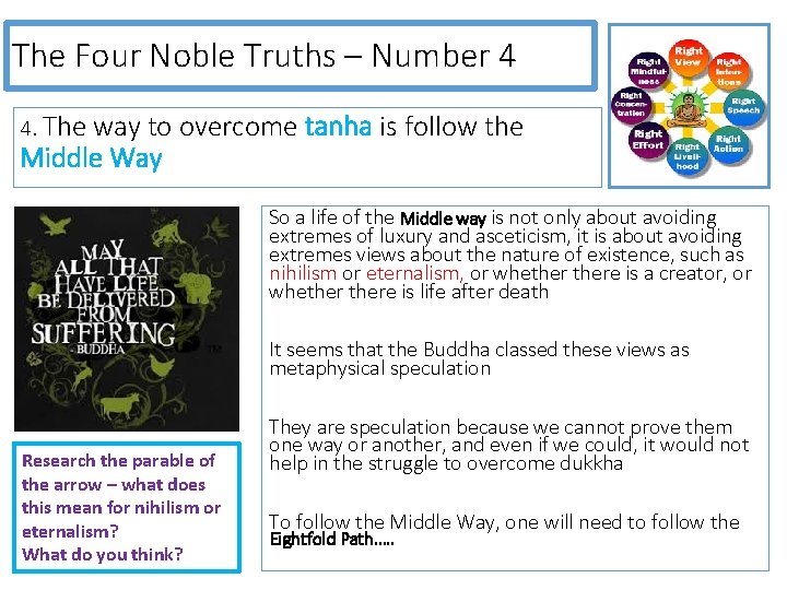 The Four Noble Truths – Number 4 4. The way to overcome Middle Way