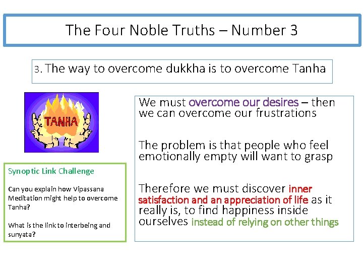 The Four Noble Truths – Number 3 3. The way to overcome dukkha is