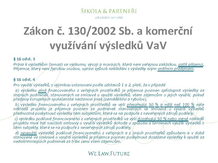 Zákon č. 130/2002 Sb. a komerční využívání výsledků Va. V § 16 odst. 3