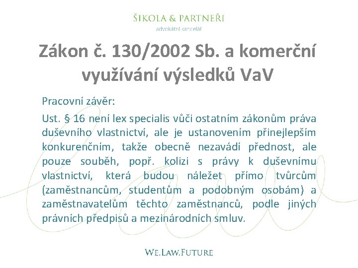 Zákon č. 130/2002 Sb. a komerční využívání výsledků Va. V Pracovní závěr: Ust. §