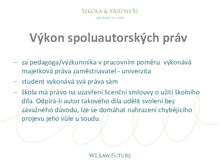 Výkon spoluautorských práv za pedagoga/výzkumníka v pracovním poměru vykonává majetková práva zaměstnavatel - univerzita