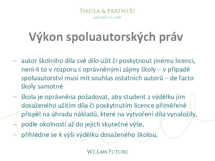 Výkon spoluautorských práv autor školního díla své dílo užít či poskytnout jinému licenci, není-li