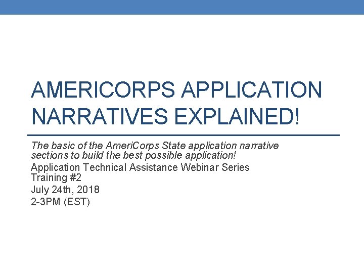 AMERICORPS APPLICATION NARRATIVES EXPLAINED! The basic of the Ameri. Corps State application narrative sections