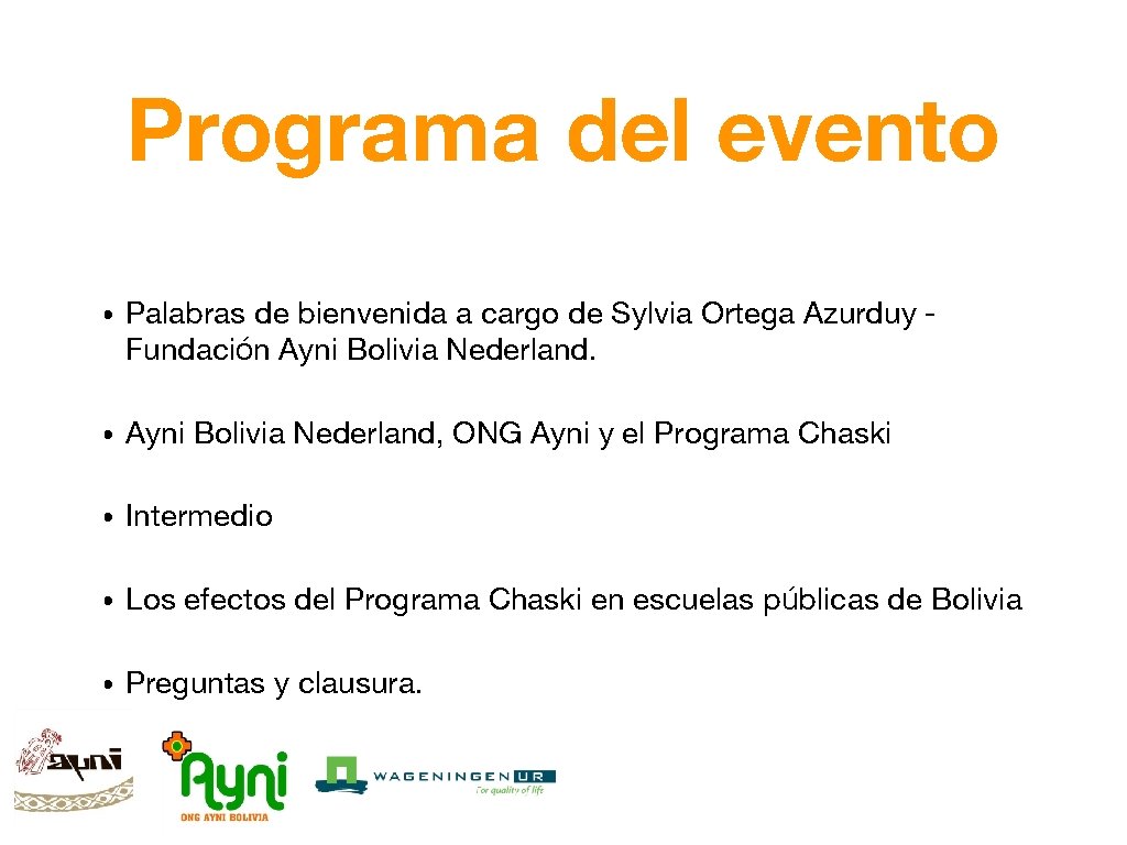 Programa del evento • Palabras de bienvenida a cargo de Sylvia Ortega Azurduy Fundación