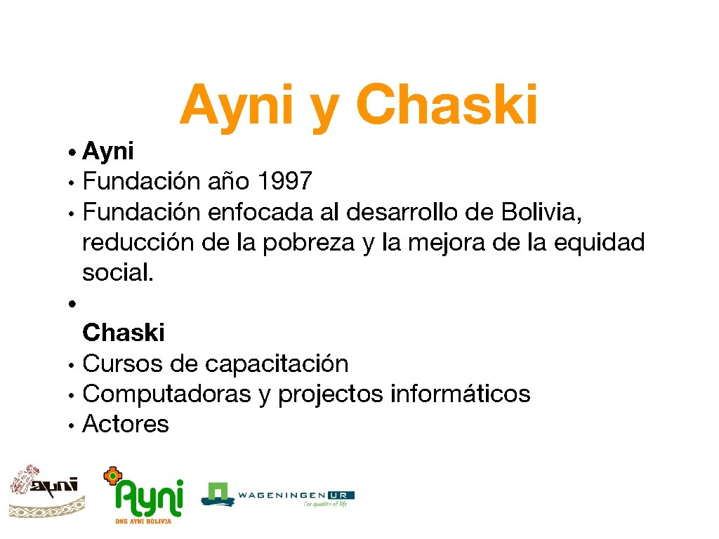  • Ayni • • Ayni y Chaski Fundación año 1997 Fundación enfocada al
