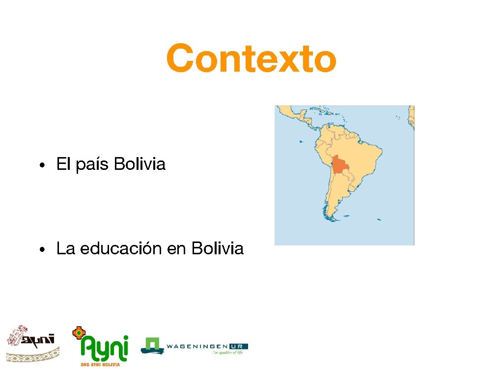 Contexto • El país Bolivia • La educación en Bolivia 