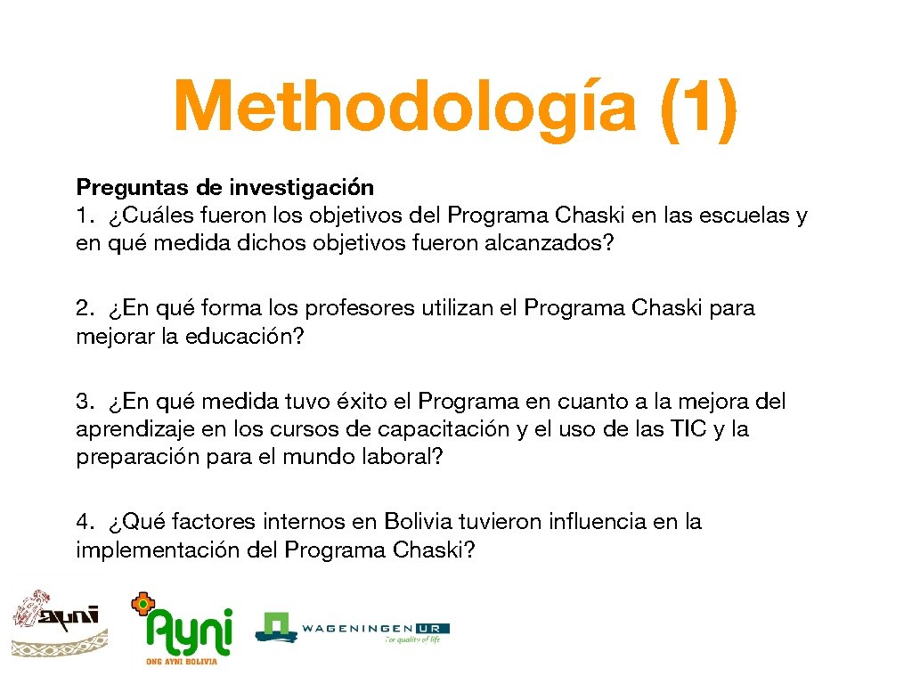 Methodología (1) Preguntas de investigación 1. ¿Cuáles fueron los objetivos del Programa Chaski en