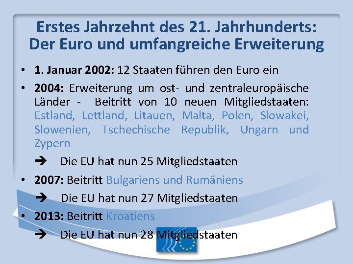 Erstes Jahrzehnt des 21. Jahrhunderts: Der Euro und umfangreiche Erweiterung • 1. Januar 2002: