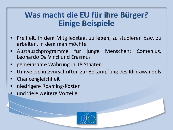 Was macht die EU für ihre Bürger? Einige Beispiele • Freiheit, in dem Mitgliedstaat