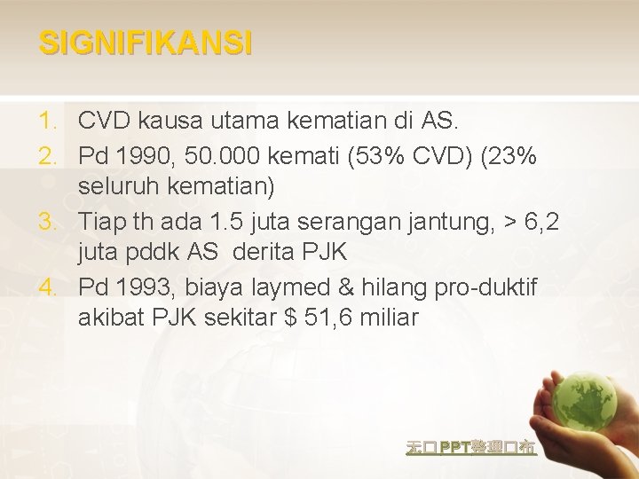 SIGNIFIKANSI 1. CVD kausa utama kematian di AS. 2. Pd 1990, 50. 000 kemati