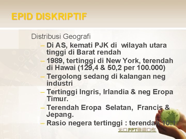 EPID DISKRIPTIF Distribusi Geografi – Di AS, kemati PJK di wilayah utara tinggi di