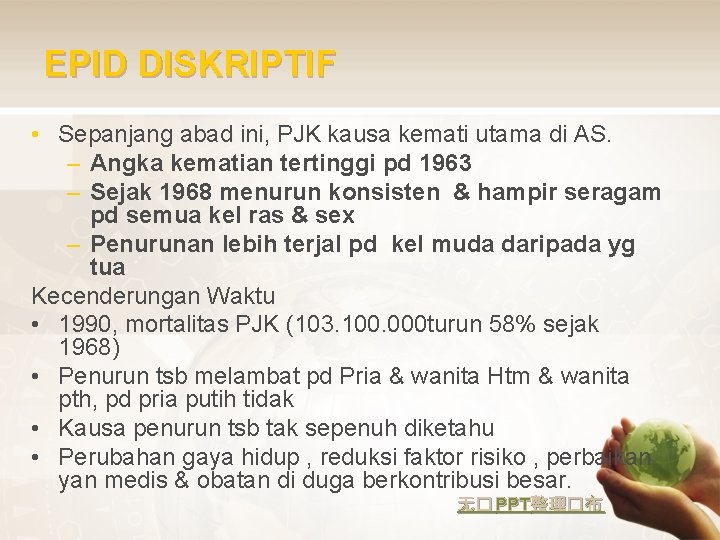 EPID DISKRIPTIF • Sepanjang abad ini, PJK kausa kemati utama di AS. – Angka