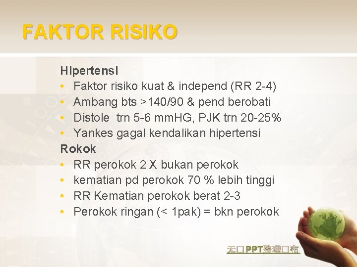 FAKTOR RISIKO Hipertensi • Faktor risiko kuat & independ (RR 2 -4) • Ambang