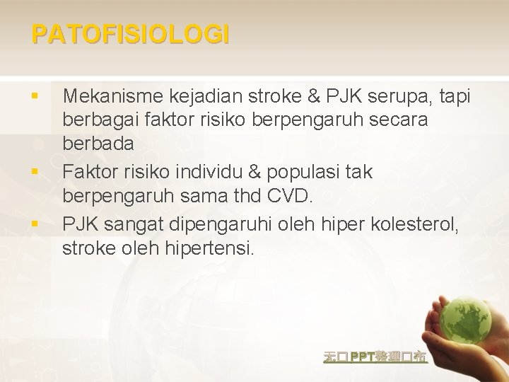 PATOFISIOLOGI § § § Mekanisme kejadian stroke & PJK serupa, tapi berbagai faktor risiko