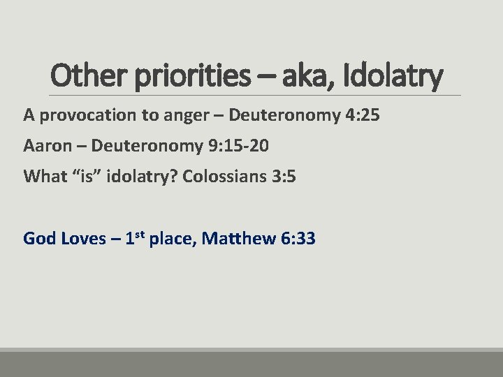 Other priorities – aka, Idolatry A provocation to anger – Deuteronomy 4: 25 Aaron